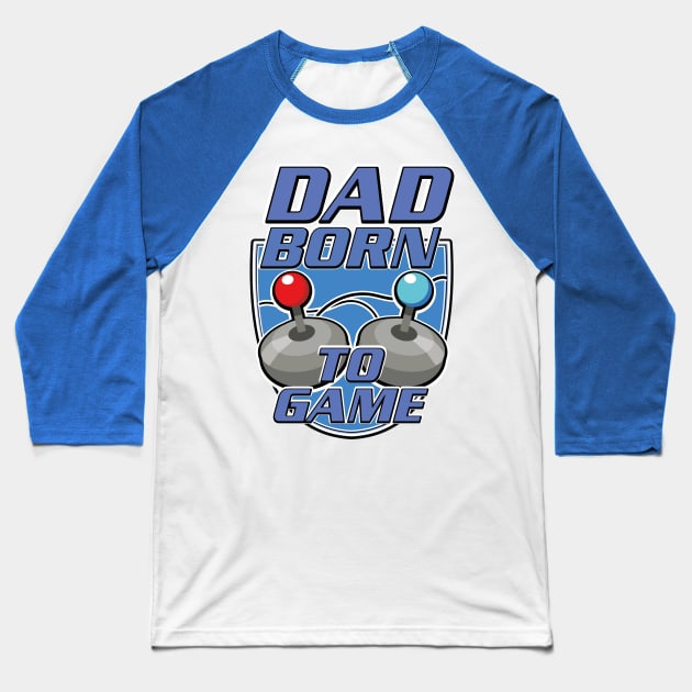 Dad Born to game logo Baseball T-Shirt by nickemporium1